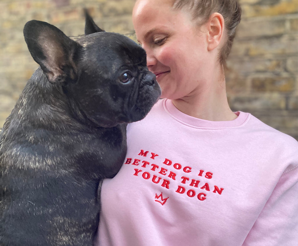 My Dog Is Better Than Your Dog - Pink Sweatshirt